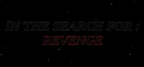 In The Search For: Revenge