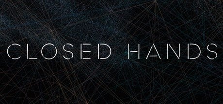 CLOSED HANDS