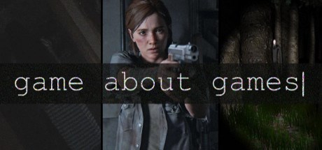 GAME ABOUT GAMES – interactive videogame critique