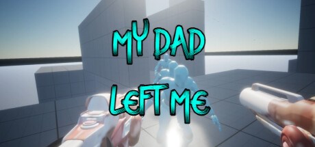 My Dad Left Me: VR Game