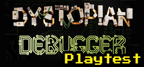Dystopian Debugger Playtest
