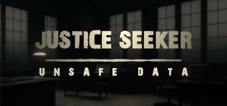 Justice Seeker: Unsafe Data Playtest