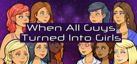 When All Guys Turned into Girls
