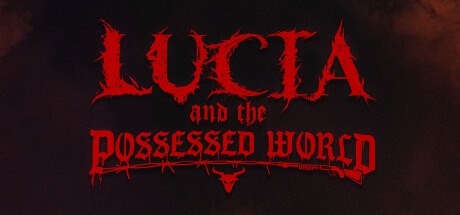 Lucia and the Possessed World