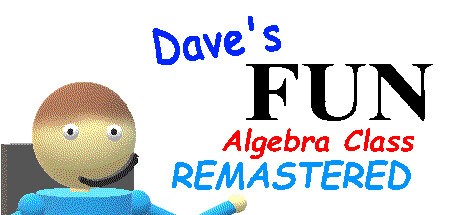 Dave's Fun Algebra Class: Remastered Playtest