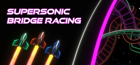 Supersonic Bridge Racing Playtest