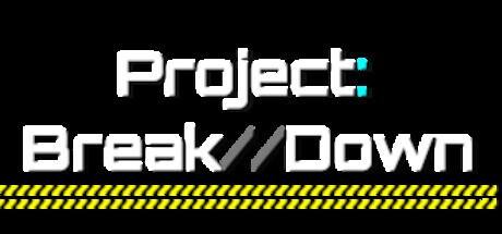 Project: break//down Playtest