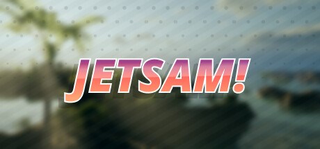 Jetsam! Playtest