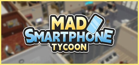 Mad Smartphone Tycoon Playtest