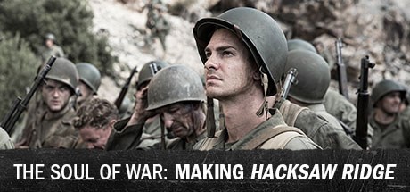 Hacksaw Ridge: The Soul of War: Making Hacksaw Ridge