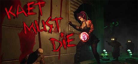 Kaet Must Die