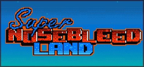 Super Nosebleed Land
