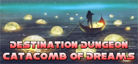 Destination Dungeons: Catacombs of Dreams