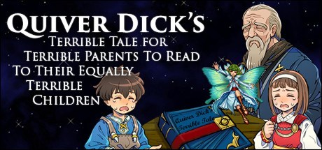Quiver Dicks Terrible Tale For Terrible Parents To Read To Their Equally Terrible Children