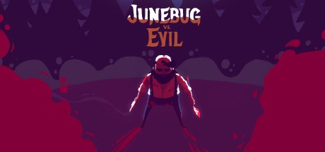 Junebug vs. Evil